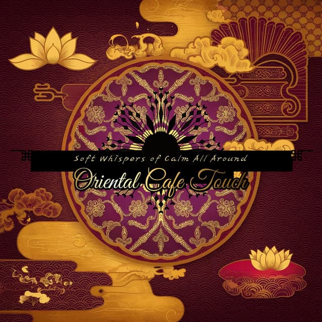 Soft Whispers of Calm All Around - Oriental Cafe Touch