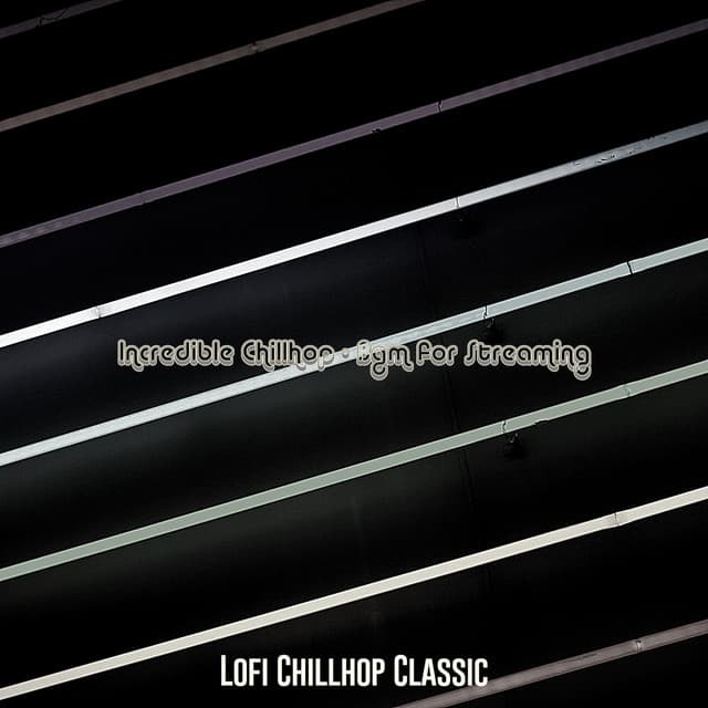 Incredible Chillhop - Bgm for Streaming - Lofi Chillhop Classic