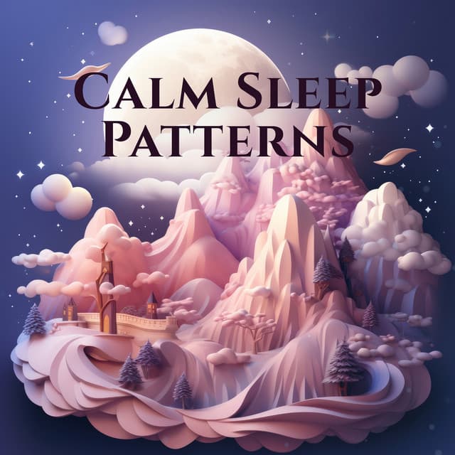 Calm Sleep Patterns: Fall Asleep with Dreamy Lullabies, Sleep Cycle Serenity - Deep Sleep Music Maestro