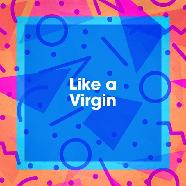 Like a Virgin - Top 40