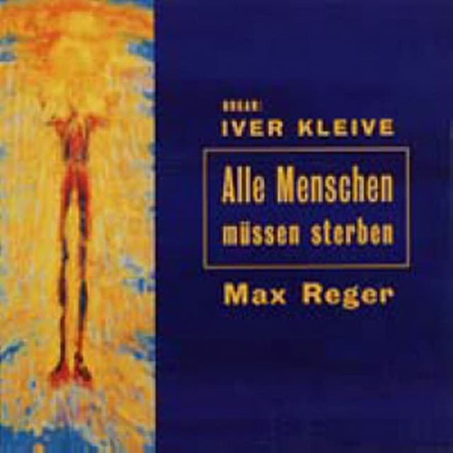 Max Reger: Alle Menschen Müssen Streben - Max Reger