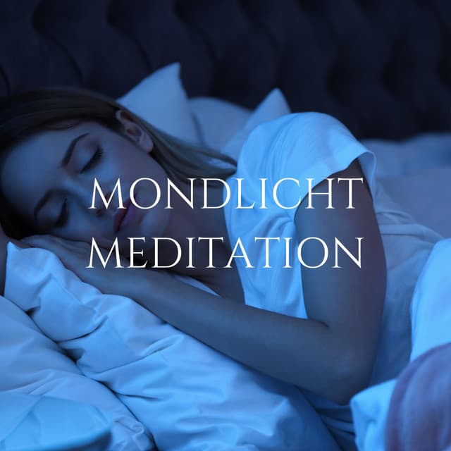 Mondlicht Meditation - Musik zum Einschlafen