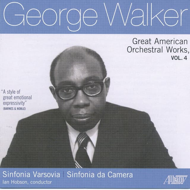 George Walker: Great American Orchestral Works, Vol. 4 - George Walker