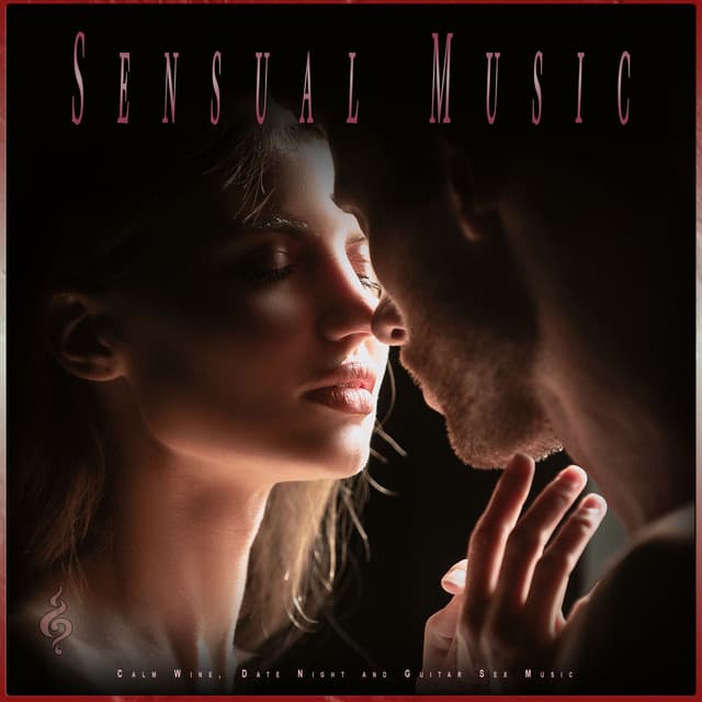 Sensual Music: Calm Wine, Date Night and Guitar Sex Music - Romantic Music Experience