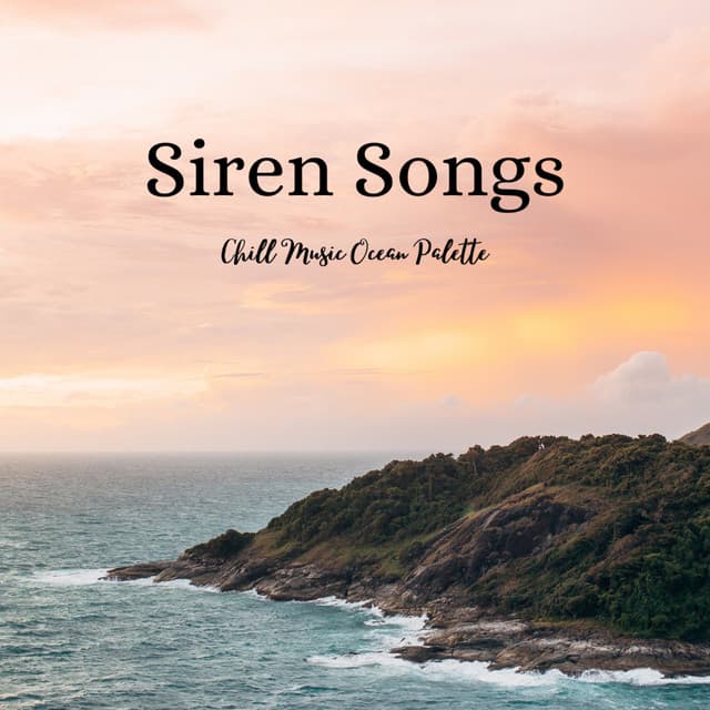 Siren Songs: Chill Music Ocean Palette - Sounds for Life