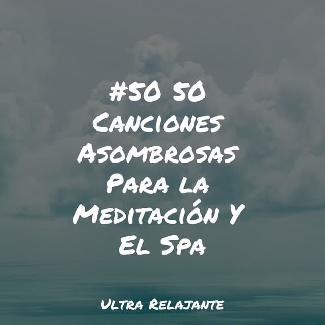 #50 50 Canciones Asombrosas Para la Meditación Y El Spa - Musica Relajante Para Estudiar