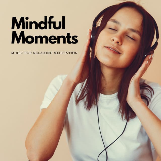 Mindful Moments: Music For Relaxing Meditation - Mindful Audio