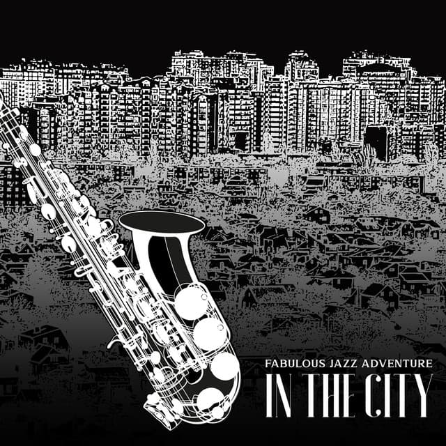 Fabulous Jazz Adventure in the City: Smooth Funk & Groove Jazz, Fancy Restaurant, Cocktail Bar Chill Out - Jazz Band Soft Rec 2019