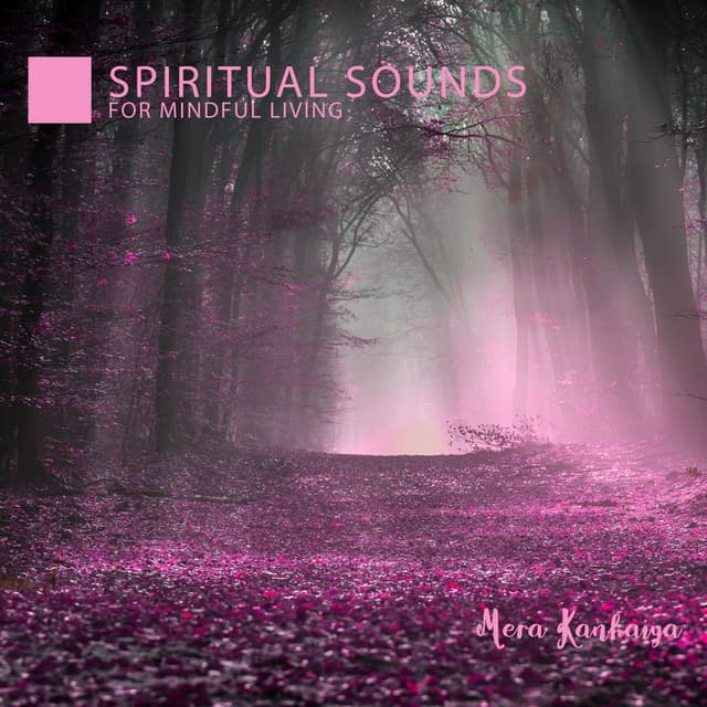 Spiritual Sounds for Mindful Living: Experience Serenity and Harmony, Blissful Healing and Meditation - Mera Kanhaiya
