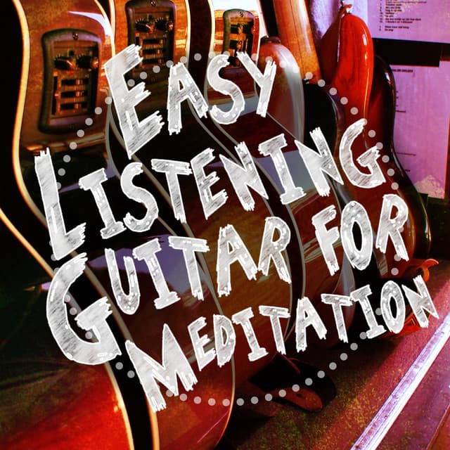 Easy Listening Guitar for Meditation - Easy Listening Guitar